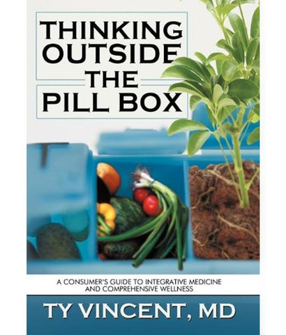 Thinking Outside the Pill Box - by Dr. Ty Vincent, MD